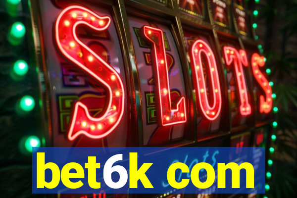 bet6k com